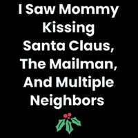 I Saw Mommy Kissing Santa Claus The Mailman & Multiple Neighbors 16 in Basic Backpack