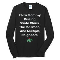 I Saw Mommy Kissing Santa Claus The Mailman & Multiple Neighbors Tall Long Sleeve T-Shirt