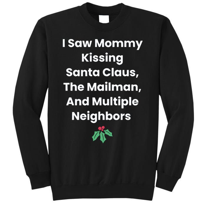 I Saw Mommy Kissing Santa Claus The Mailman & Multiple Neighbors Tall Sweatshirt