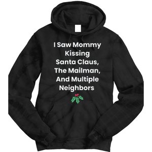 I Saw Mommy Kissing Santa Claus The Mailman & Multiple Neighbors Tie Dye Hoodie