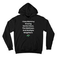 I Saw Mommy Kissing Santa Claus The Mailman & Multiple Neighbors Tall Hoodie