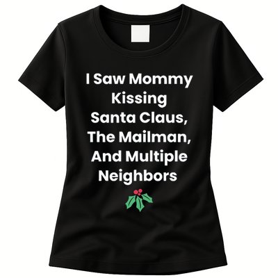 I Saw Mommy Kissing Santa Claus The Mailman & Multiple Neighbors Womens T-Shirt