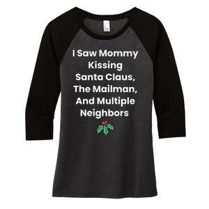 I Saw Mommy Kissing Santa Claus The Mailman & Multiple Neighbors Women's Tri-Blend 3/4-Sleeve Raglan Shirt