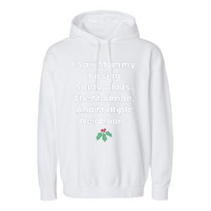 I Saw Mommy Kissing Santa Claus The Mailman & Multiple Neighbors Garment-Dyed Fleece Hoodie