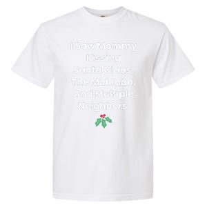 I Saw Mommy Kissing Santa Claus The Mailman & Multiple Neighbors Garment-Dyed Heavyweight T-Shirt