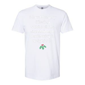 I Saw Mommy Kissing Santa Claus The Mailman & Multiple Neighbors Softstyle CVC T-Shirt