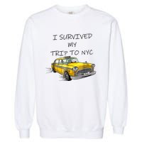 I Survived My Trip To NYC New York City Yellow Taxi Meme Garment-Dyed Sweatshirt