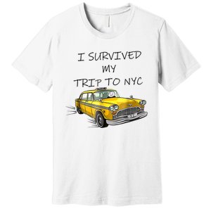 I Survived My Trip To NYC New York City Yellow Taxi Meme Premium T-Shirt