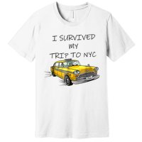 I Survived My Trip To NYC New York City Yellow Taxi Meme Premium T-Shirt