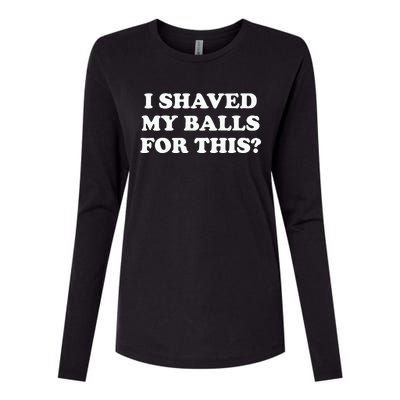 I Shaved My Balls For This Meme Womens Cotton Relaxed Long Sleeve T-Shirt