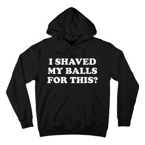 I Shaved My Balls For This Meme Hoodie