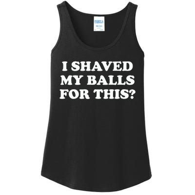 I Shaved My Balls For This Meme Ladies Essential Tank