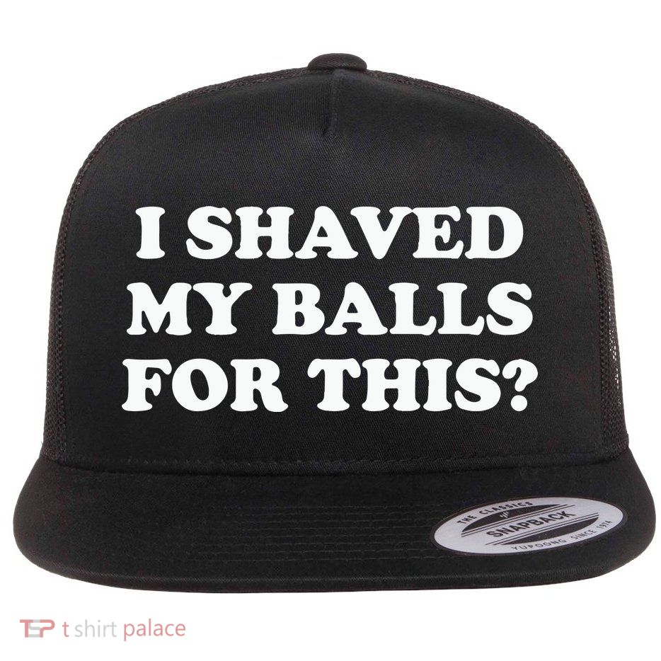 I Shaved My Balls For This Meme Flatbill Hat