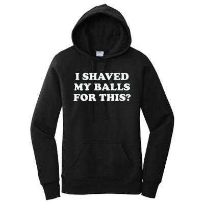 I Shaved My Balls For This Meme Women's Pullover Hoodie