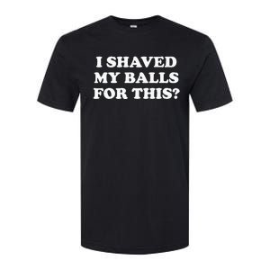 I Shaved My Balls For This Meme Softstyle CVC T-Shirt