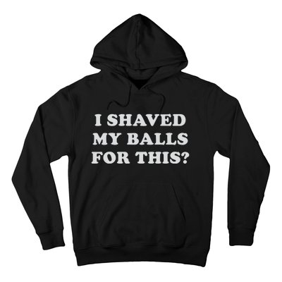 I Shaved My Balls For This Hoodie