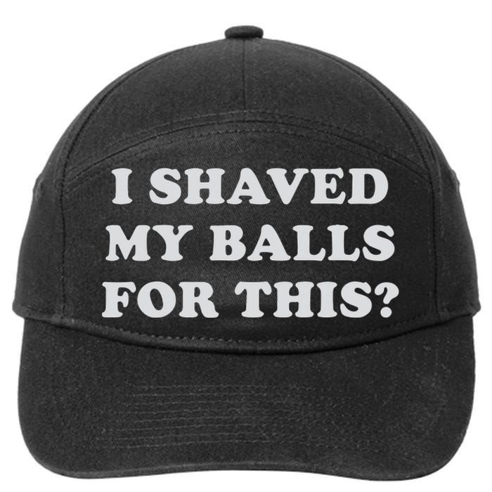 I Shaved My Balls For This 7-Panel Snapback Hat