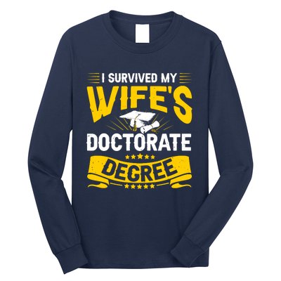 I Survived My Wifes Doctorate Degree Funny Graduation Long Sleeve Shirt