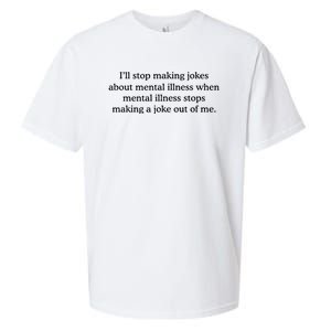 ILl Stop Making Jokes About Mental Illness Quote Sueded Cloud Jersey T-Shirt