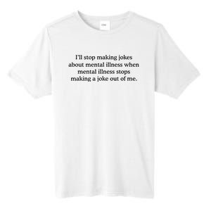 ILl Stop Making Jokes About Mental Illness Quote Tall Fusion ChromaSoft Performance T-Shirt