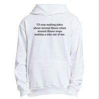 ILl Stop Making Jokes About Mental Illness Quote Urban Pullover Hoodie