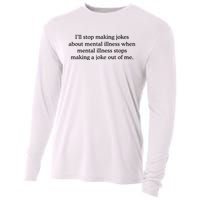 ILl Stop Making Jokes About Mental Illness Quote Cooling Performance Long Sleeve Crew