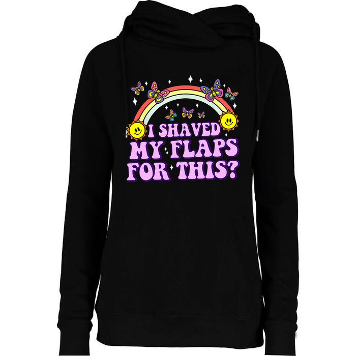 I Shaved My Flaps For This Funny Embarrassing Adult Humor Womens Funnel Neck Pullover Hood