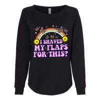 I Shaved My Flaps For This Funny Embarrassing Adult Humor Womens California Wash Sweatshirt