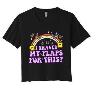 I Shaved My Flaps For This Funny Embarrassing Adult Humor Women's Crop Top Tee