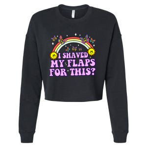 I Shaved My Flaps For This Funny Embarrassing Adult Humor Cropped Pullover Crew