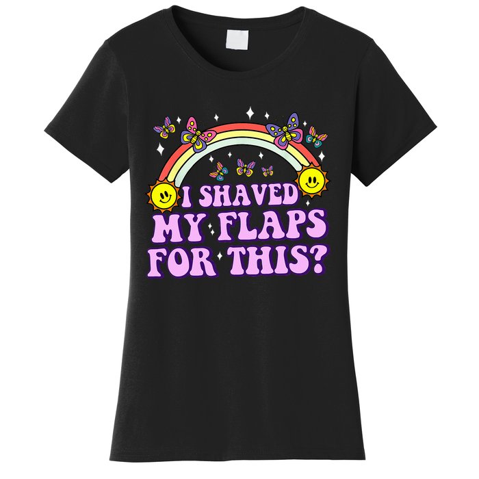 I Shaved My Flaps For This Funny Embarrassing Adult Humor Women's T-Shirt