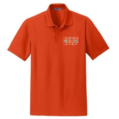 I Solve Math Problems Like ItS My Job Funny Back To School Gift Dry Zone Grid Polo