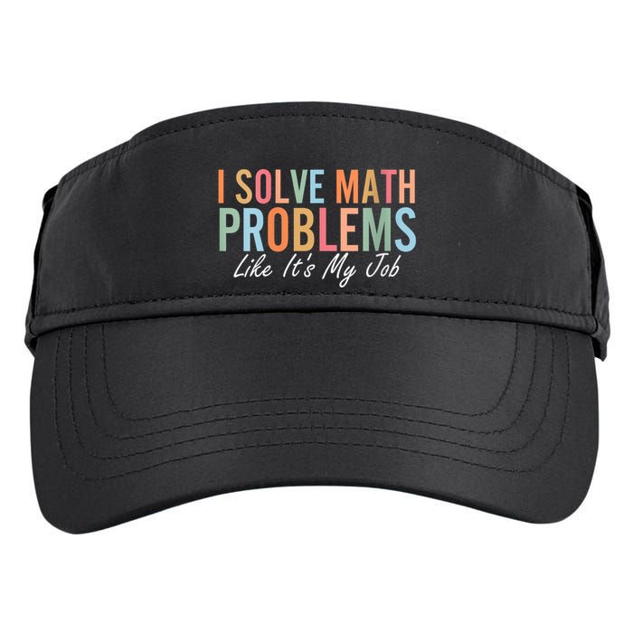 I Solve Math Problems Like ItS My Job Funny Back To School Gift Adult Drive Performance Visor