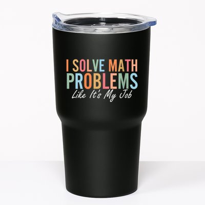 I Solve Math Problems Like ItS My Job Funny Back To School Gift Tumbler