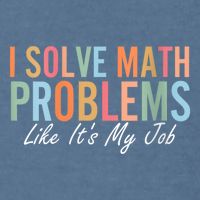 I Solve Math Problems Like ItS My Job Funny Back To School Gift Garment-Dyed Sweatshirt