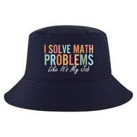I Solve Math Problems Like ItS My Job Funny Back To School Gift Cool Comfort Performance Bucket Hat