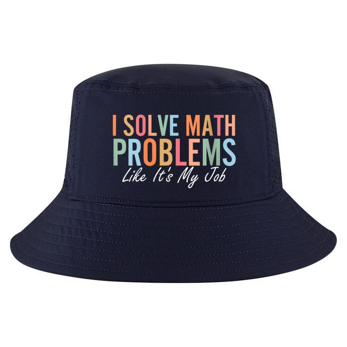 I Solve Math Problems Like ItS My Job Funny Back To School Gift Cool Comfort Performance Bucket Hat