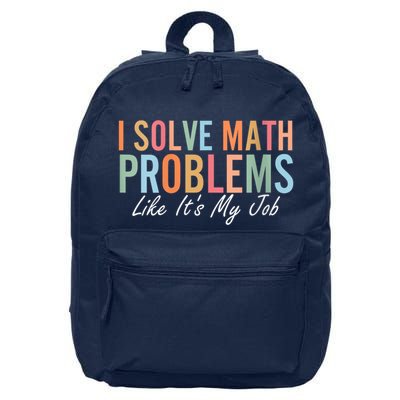 I Solve Math Problems Like ItS My Job Funny Back To School Gift 16 in Basic Backpack