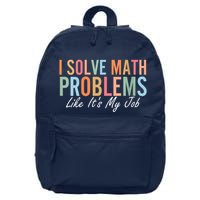 I Solve Math Problems Like ItS My Job Funny Back To School Gift 16 in Basic Backpack