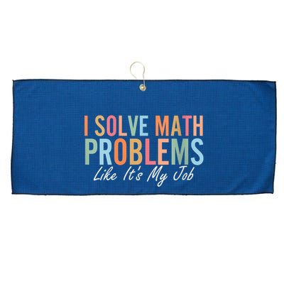 I Solve Math Problems Like ItS My Job Funny Back To School Gift Large Microfiber Waffle Golf Towel