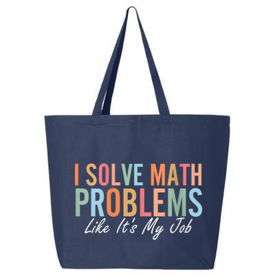 I Solve Math Problems Like ItS My Job Funny Back To School Gift 25L Jumbo Tote