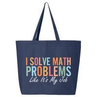 I Solve Math Problems Like ItS My Job Funny Back To School Gift 25L Jumbo Tote