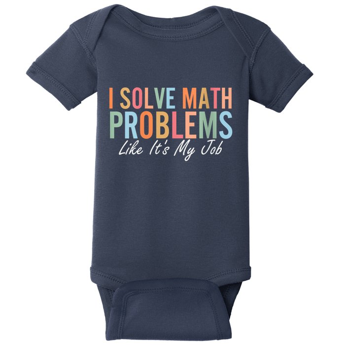 I Solve Math Problems Like ItS My Job Funny Back To School Gift Baby Bodysuit
