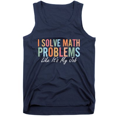 I Solve Math Problems Like ItS My Job Funny Back To School Gift Tank Top
