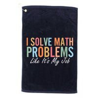 I Solve Math Problems Like ItS My Job Funny Back To School Gift Golf Towel