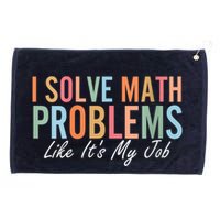 I Solve Math Problems Like ItS My Job Funny Back To School Gift Grommeted Golf Towel