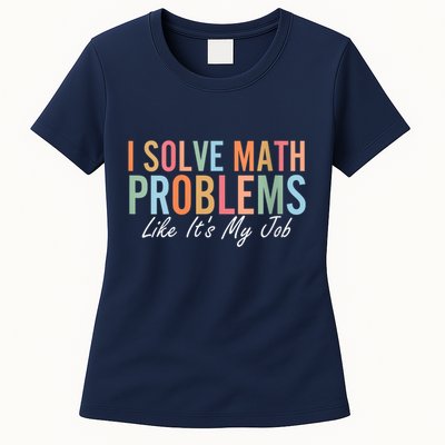 I Solve Math Problems Like ItS My Job Funny Back To School Gift Womens T-Shirt