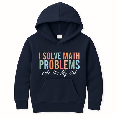 I Solve Math Problems Like ItS My Job Funny Back To School Gift Kids Hoodie