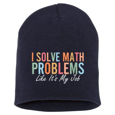 I Solve Math Problems Like ItS My Job Funny Back To School Gift Short Acrylic Beanie