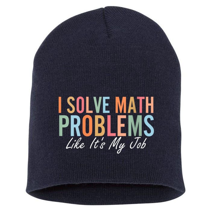 I Solve Math Problems Like ItS My Job Funny Back To School Gift Short Acrylic Beanie